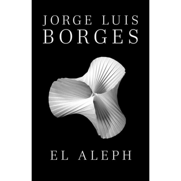 El Aleph / The Aleph (Paperback 9780307950949) by Jorge Luis Borges