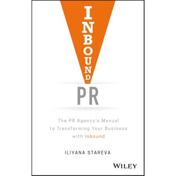 Pre-Owned Inbound PR: The PR Agency's Manual to Transforming Your Business with Inbound (Hardcover) 1119462215 9781119462217