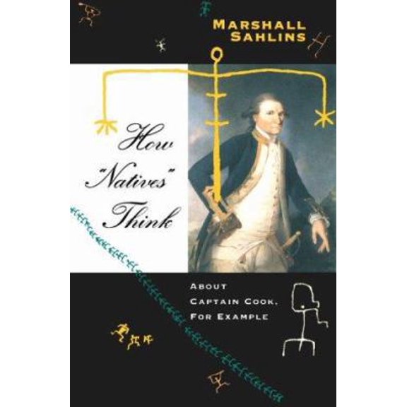 Pre-Owned How Natives Think: About Captain Cook, for Example (Hardcover) 0226733688 9780226733685