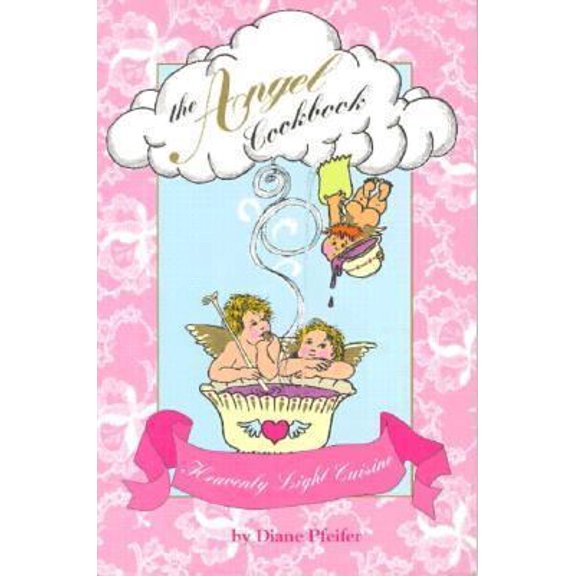 Pre-Owned The Angel Cookbook: Heavenly Light Cuisine (Paperback) 0961830662 9780961830663