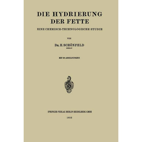 Die Hydrierung Der Fette: Eine Chemisch-Technologische Studie, (Paperback)