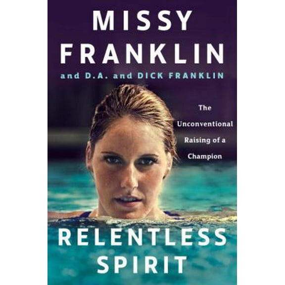 Pre-Owned Relentless Spirit: The Unconventional Raising of a Champion (Hardcover) 1101984929 9781101984925