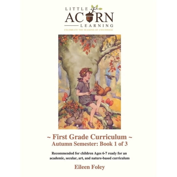 Little Acorn Learning First Grade Curric Little Acorn Learning: First Grade Curriculum: Autumn Semester, Book 1, (Paperback)