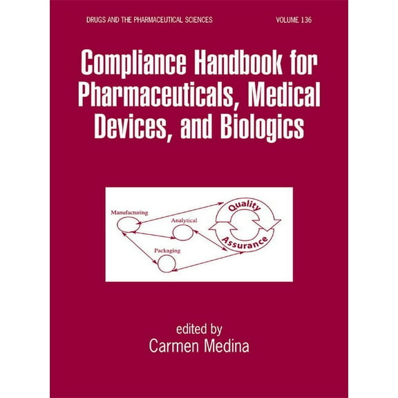 Compliance Handbook for Pharmaceuticals, Medical Devices, and Biologics, (Hardcover)