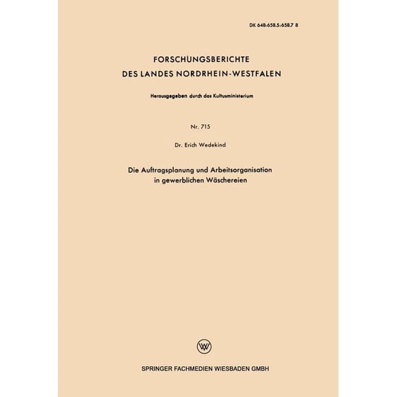 Forschungsberichte Des Landes Nordrhein- Die Auftragsplanung Und Arbeitsorganisation in Gewerblichen WÃ¤schereien, Book 715, (Paperback)