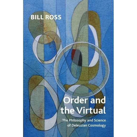 Crosscurrents Order and the Virtual: The Philosophy and Science of Deleuzian Cosmology, (Paperback)