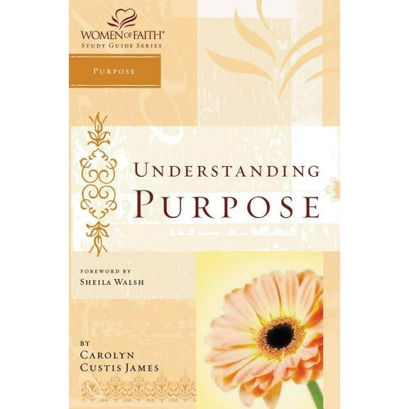 Women of Faith Study Guide Understanding Purpose: Women of Faith Study Guide Series, (Paperback)