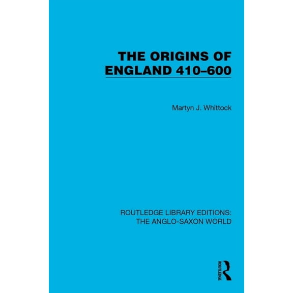 Routledge Library Editions: The Anglo-Sa The Origins of England 410-600, (Paperback)