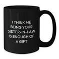 thumbnail image 2 of Funny Sister-in-law Gifts from Family for Graduation, Black Coffee Mug with Quote 'I Think Me Being Your Sister-in-law Is Enough Of A Gift', 2 of 4