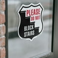 thumbnail image 4 of Please Do Not Block Stairs (2 Pack) 6 inch X 6 inch Shield Shaped Heavy Duty 3.2 mil Vinyl Decals Weather Resistant Made in the USA, 4 of 5