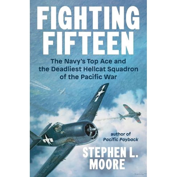 Pre-Owned Fighting Fifteen The Navy's Top Ace and the Deadliest Hellcat Squadron of the Pacific War Paperback