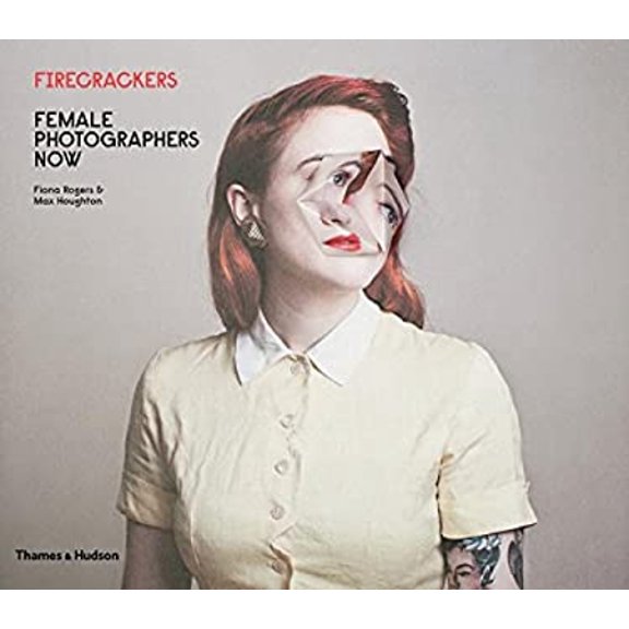 Pre-Owned Firecrackers: Female Photographers Now (Hardcover) 0500544743 9780500544747