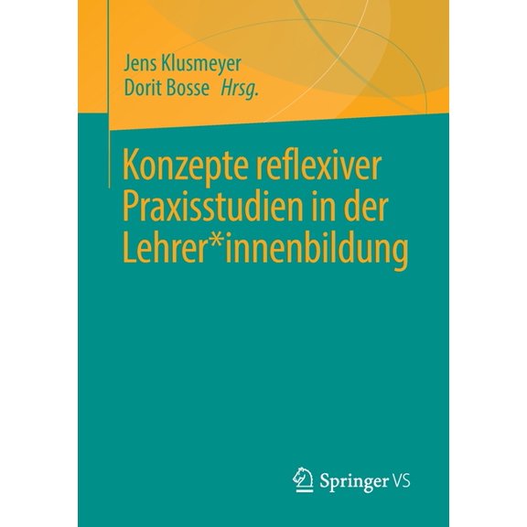Konzepte Reflexiver Praxisstudien in Der Lehrer*innenbildung, (Paperback)