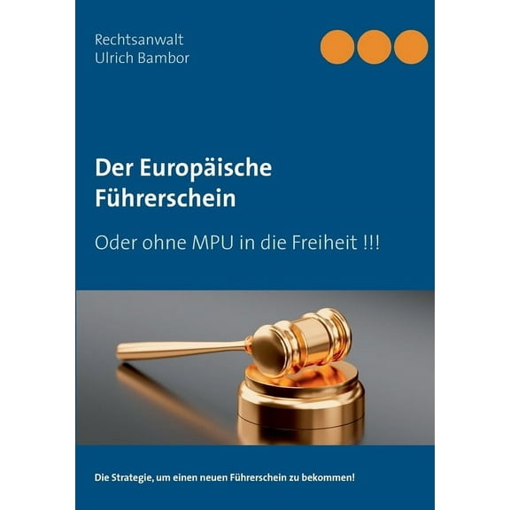 Der EuropÃ¤ische FÃ¼hrerschein: Oder ohne MPU in die Freiheit !!!, (Paperback)