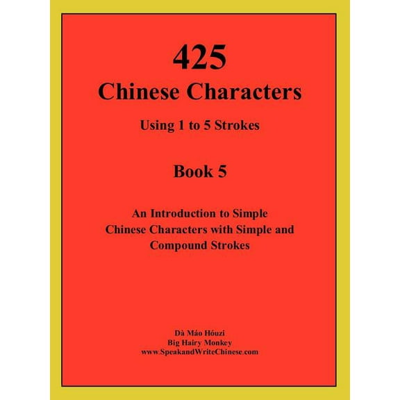 Comprehensive Approach to Learning Chine 425 Chinese Characters Using 1 to 5 Strokes, (Paperback)
