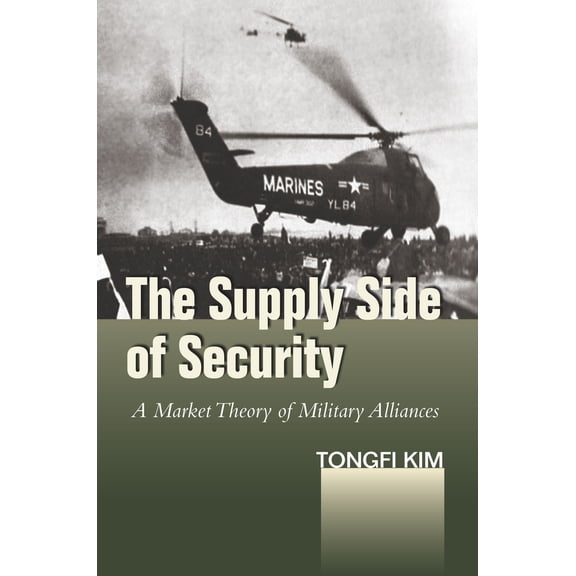 Pre-Owned The Supply Side of Security: A Market Theory of Military Alliances (Hardcover) 0804796963 9780804796965