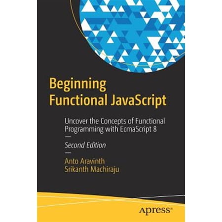 Pre-Owned Beginning Functional JavaScript: Uncover the Concepts of Functional Programming with Ecmascript 8 (Paperback)