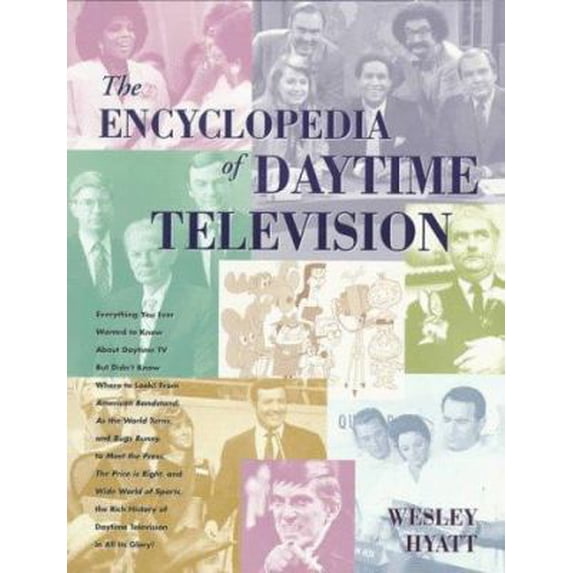 Pre-Owned The Encyclopedia of Daytime Television: Everything You Ever Wanted to Know About Daytime TV but Didn't Know Where to Look! from American Bandstand, A... (Paperback) 0823083152 9780823083152