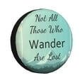 thumbnail image 1 of Fotbe Not All Those Who Wander Are Lost1 Funda de Llanta de Repuesto con Estampado, Engrosada, Ajuste Universal para Jeep, Remolque, RV, SUV, Camión-17 inch, 1 of 6
