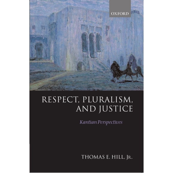 Respect, Pluralism, and Justice 'Kantian Perspectives', (Paperback)