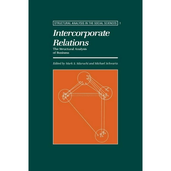 Structural Analysis in the Social Scienc Intercorporate Relations: The Structural Analysis of Business, Book 1, (Paperback)