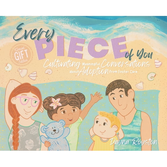 Every Piece of You: Cultivating Meaningful Conversations about Adoption from Foster Care, (Hardcover)