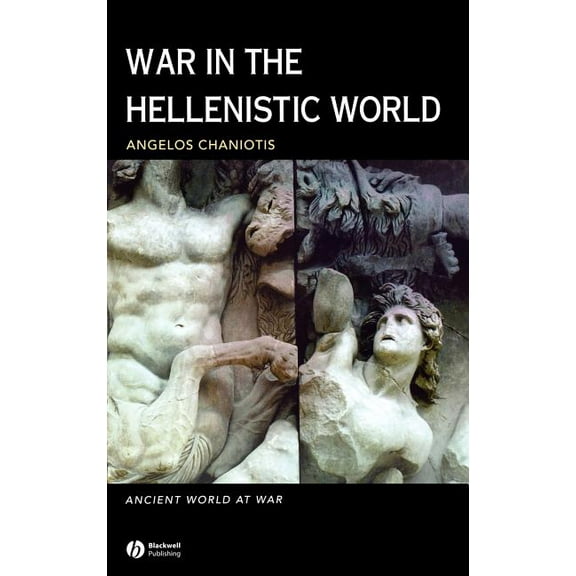 Ancient World at War War in the Hellenistic World: A Social and Cultural History, Book 5, (Hardcover)