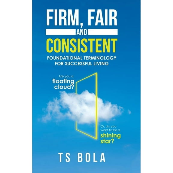 Firm, Fair and Consistent : Foundational Terminology for Successful Living