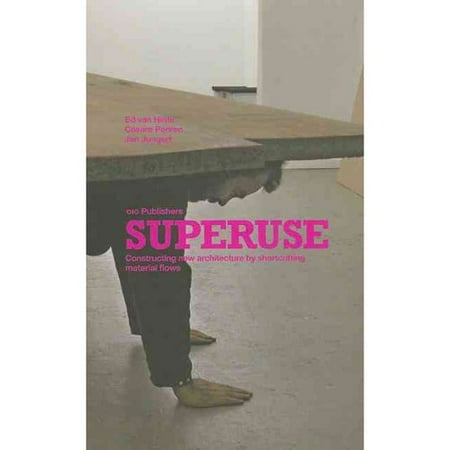 Superuse: Constructing New Architecture by Shortcutting Material Flows