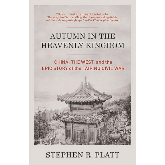 Autumn in the Heavenly Kingdom: Autumn in the Heavenly Kingdom: China, the West, and the Epic Story of the Taiping Civil, (Paperback)