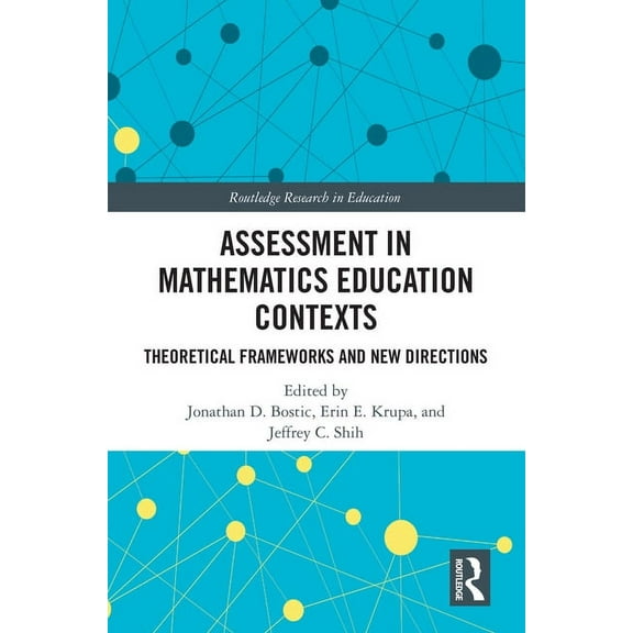 Routledge Research in Education Assessment in Mathematics Education Contexts: Theoretical Frameworks and New Directions, Book 43, (Hardcover)
