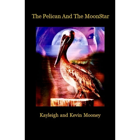 The Pelican and The MoonStar, (Paperback)