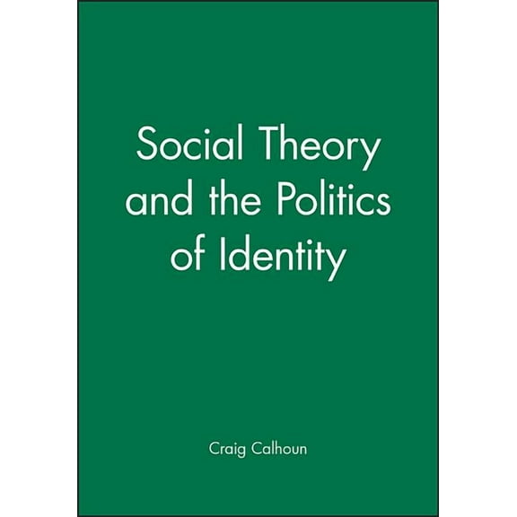 Social Theory and the Politics of Identity, (Paperback)