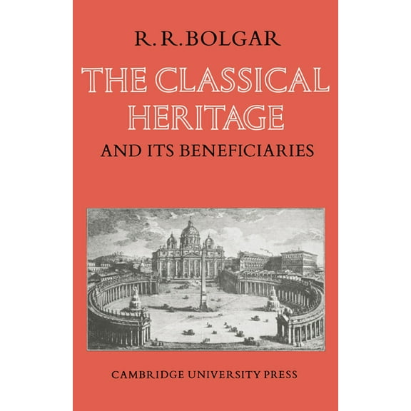 The Classical Heritage and Its Beneficiaries, (Paperback)