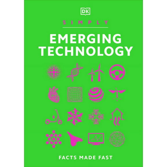 DK Simply Simply Emerging Technology: For Complete Beginners, (Hardcover)