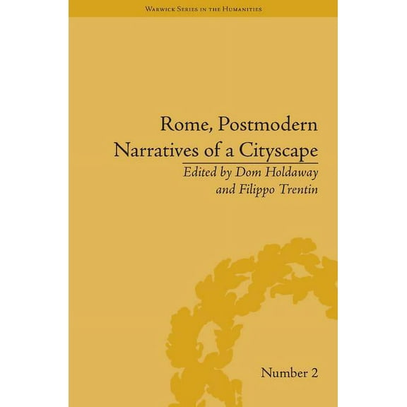 Warwick the Humanities Rome, Postmodern Narratives of a Cityscape, (Hardcover)