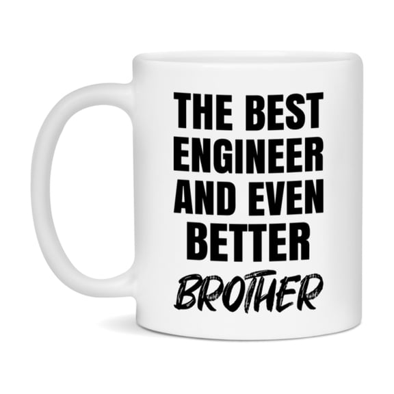 The Best Engineer And Even Better Brother Mug, 11Oz Or 15Oz White Ceramic Coffee Cup