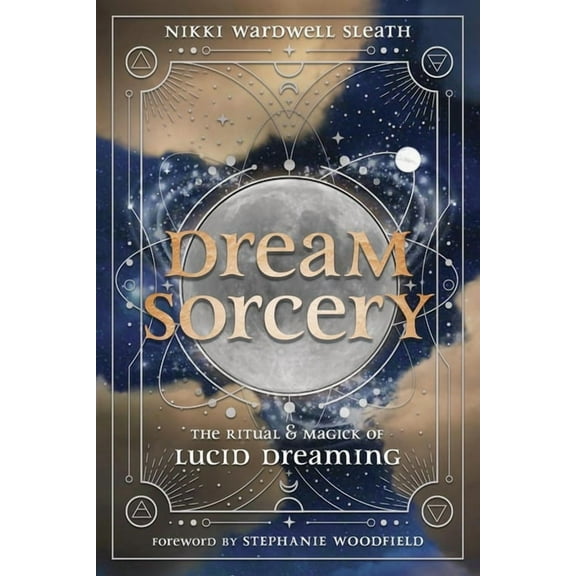 Dream Sorcery: The Ritual & Magick of Lucid Dreaming, (Paperback)
