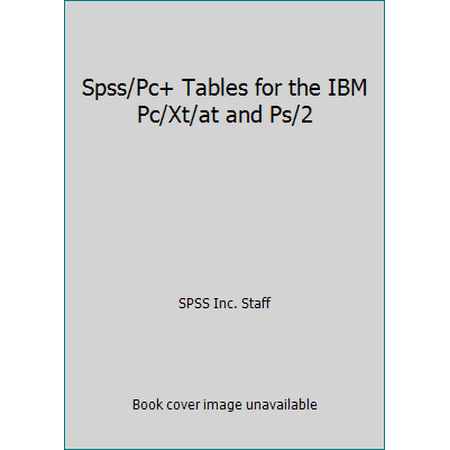 Spss/Pc+ Tables for the IBM Pc/Xt/at and Ps/2 [Paperback - Used]