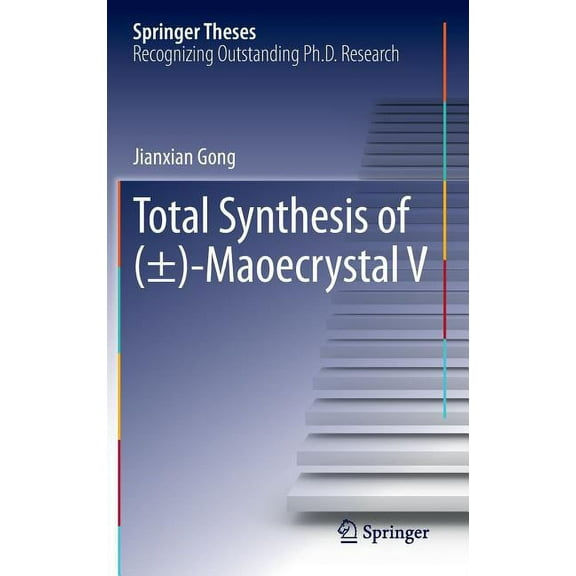 Springer Theses Total Synthesis of (±)-Maoecrystal V, (Hardcover)