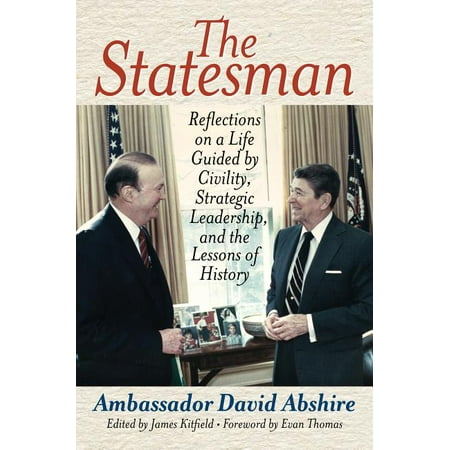 The Statesman : Reflections on a Life Guided by Civility, Strategic Leadership, and the Lessons of History (Hardcover)