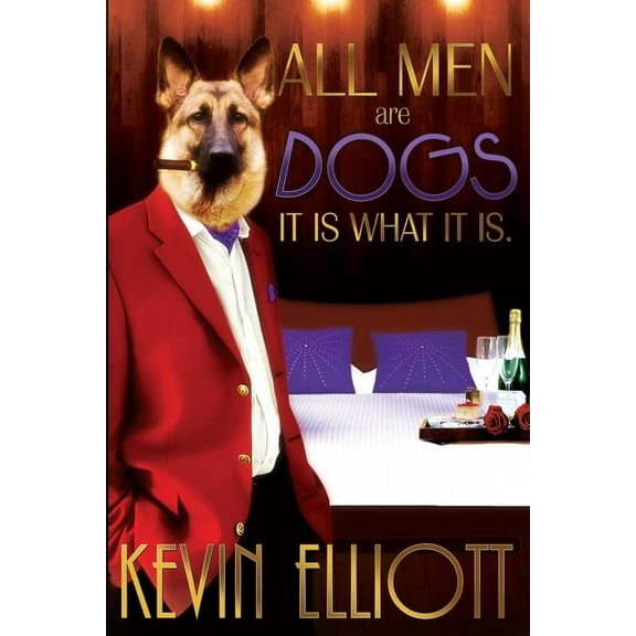 All Men Are Dogs. It is What it is! (Paperback)