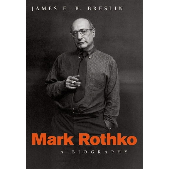 James E B Breslin: Mark Rothko: A Biography, Book 1 (Paperback)
