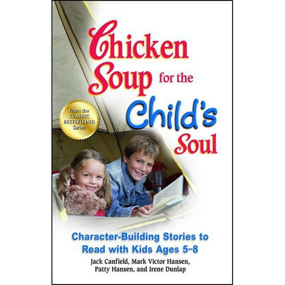 Chicken Soup for the Child's Soul: Character-Building Stories to Read with Kids Ages 5-8, (Paperback)