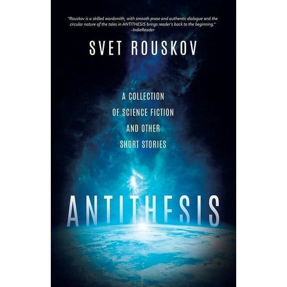 Antithesis: A Collection of Science Fiction and Other Short Stories, (Paperback)