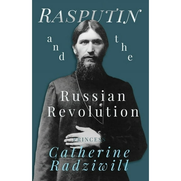 Rasputin and the Russian Revolution, (Paperback)