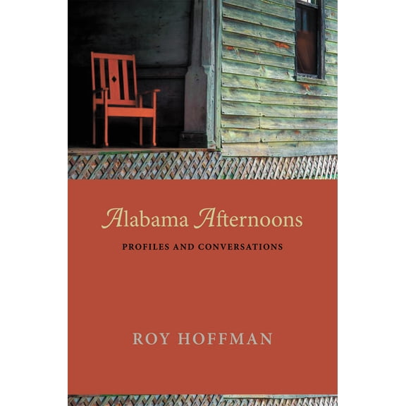 Pre-Owned Alabama Afternoons: Profiles and Conversations (Hardcover) 0817317392 9780817317393