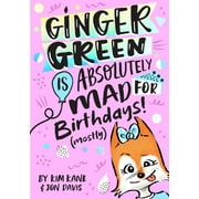 Ginger Green: Ginger Green is Absolutely MAD for Birthday Parties (Mostly) (Series #1) (Paperback)