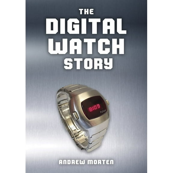 The Digital Watch Story, (Paperback)