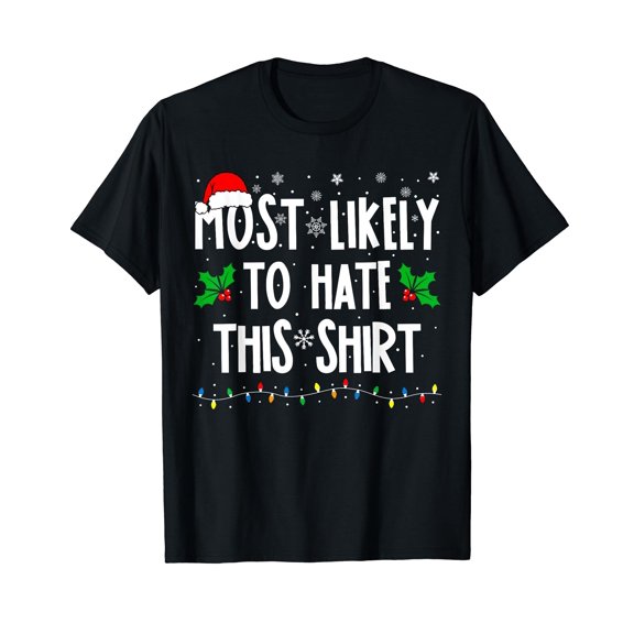 Most Likely To Hate This Shirt Family Matching Christmas T-Shirt